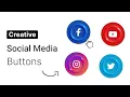 Creative Social Media Button Design HTML CSS Quick Tutorial
