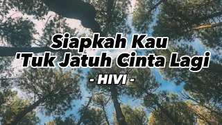 Download HIVI! - Siapkah Kau 'Tuk Jatuh Cinta Lagi (Lirik Lagu) MP3