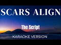 The Script - Scars Align Karaoke