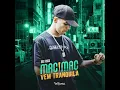 Mac Mac, Vem Tranquila