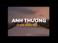 Download Lagu Anh Thương Em Nhất Mà - Lã. x Log x TiB x Quanvrox「Lofi Ver.」/ Official Lyrics Video