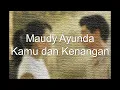 Download Lagu Maudy Ayunda - Kamu \u0026 Kenangan (Lyrics) | OST Habibie \u0026 Ainun 3