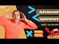 Rust 101 - Advanced operators