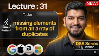 Lecture 31 Missing Elements from an Array of Duplicates Array Problem DSA Series by Babbar