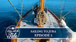 Sailing Scotland – Sailing to Jura – Episode 5