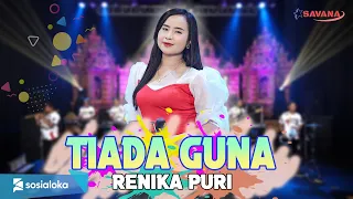 Download Renika Puri - Tiada Guna - Om SAVANA Blitar MP3