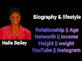 Halle Bailey biography lifestyle Networth Age Height YouTube Instagram