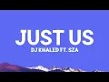 Download Lagu DJ Khaled - Just Us (Lyrics) ft. SZA