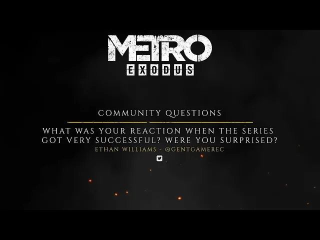 The Making of Metro Exodus - Fan Questions "Success"
