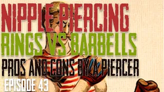 nipple piercings rings vs barbells pros u0026 cons by a piercer ep 44