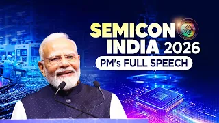 PM Modi's speech during the inauguration of SEMICON India 2026