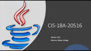 CIS-18A-20516 Java Programming Winter 2021 at Moreno Valley College