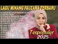 Download Lagu fauzana - lagu minang terbaru full album terpopuler 2025 marindu rindu surang - ciinan bana -2025