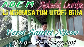 Download Li Khomsatun Dengan Nada Ya Sayyidi ( II Versi Santri Njoso Akustik II ) MP3