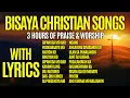 Lagu Top Bisaya Christian Songs With Lyrics - 3 Hours Worship Special