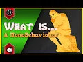 WHAT IS A MonoBehaviour Unity Tutorial
