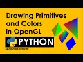 DRAWING PRIMITIVES AND COLORS IN OPENGL FOR BEGINNERS PYTHON TUTORIAL