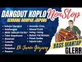 Download Lagu DANGDUT KOPLO NONSTOP RAMPAK KENDANG JAIPONG [] BASS MANTAP CLARITY GLERRR [] PASTI BIKIN GOYANG.