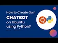 How to Create your Own ChatBot using Python Quick Overview