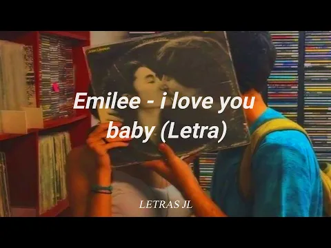 Download MP3 I love you baby nueva versión - Emilee (Letra/Español)