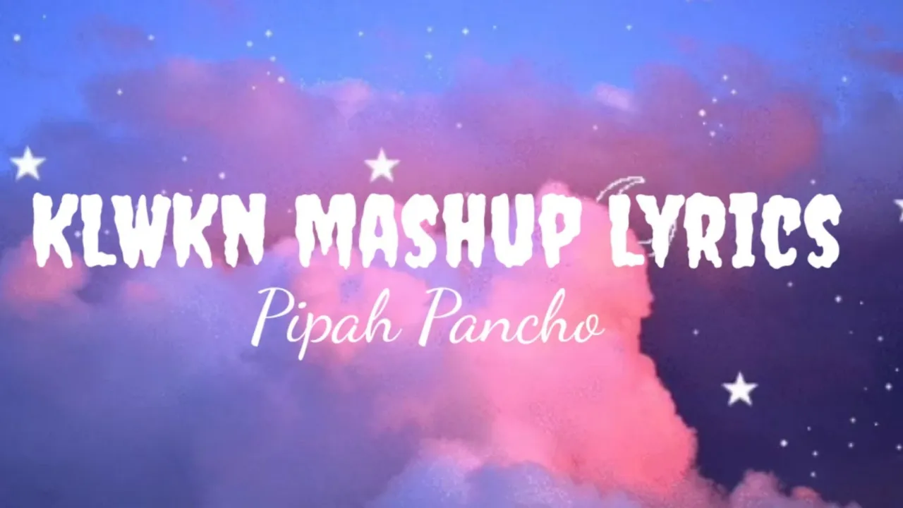 KLWKN (kalawakan)MASHUP Lyrics//pipah pancho
