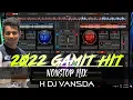 Lagu 2022_GAMIT_HIT_NONSTOP MIX_H DJ VANSDA