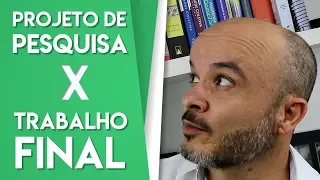 Projeto de Pesquisa X Trabalho Final - Você sabe a diferença?