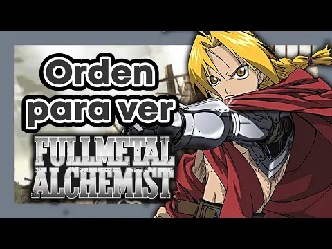 Download MP3 ORDEN para ver FULLMETAL ALCHEMIST - Orden Cronologico de Fullmetal Alchemist Botherhood