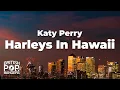 Download Lagu Katy Perry - Harleys In Hawaii (Lyrics)