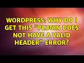Wordpress Why do I get this plugin does not have a valid header error 5 Solutions