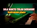 Download Lagu BILA WAKTU TELAH BERAKHIR | Instrumen piano.
