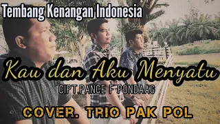 Download Trio Pak Pol - Kau Dan Aku Menyatu (Trio Ambisi) | Cipt Pance F Pondaag MP3
