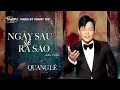 Lagu PBN 132 | Quang Lê - Ngày Sau Sẽ Ra Sao