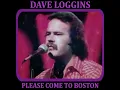 Dave Loggins - Please Come To Boston