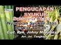 Lagu Ucapan Syukur atas Berkat Tuhan. Lagu Pengucapan Sulawesi Utara Cipt. John Mapaliey. Arr. Joi T
