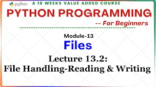 Python Programming for Beginners Module 13-FILES LECTURE 13 2 File Handling-Reading and Writing