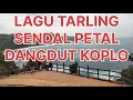 Download Lagu LAGU TARLING SENDAL PETAL DANGDUT KOPLO