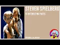 Steven Spielberg - 10 Interesting Facts