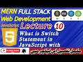 Lecture 10 - What is Switch Statement in JavaScript with Examples JavaScript Tutorial