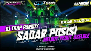 Download DJ TRAP PARGOY SADAR POSISI | MELODY TAMBAH PEDOT ASELOLE | DJ IRPANDISCJOKEY MP3