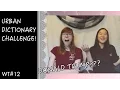 URBAN DICTIONARY CHALLENGE WT