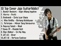Lagu 10 Top Cover Lagu by Jeje GuitarAddict - (Part2)