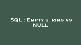SQL Empty string vs NULL