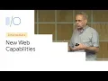 Unlocking New Capabilities for the Web Google 19