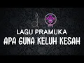 Download Lagu Lagu Pramuka - Apa Guna Keluh Kesah (Versi Lama)
