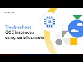 How to troubleshoot Google Compute Engine Instances using the serial console