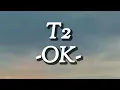 T2 - OK (Lirik)