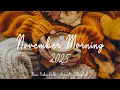 Lagu November Morning \u0026 Coffee Relaxing 4K UHD🎧Indie Folk Music | Cozy Acoustic Playlist for Calm Moments