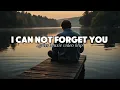 Download Lagu I Can Not Forget You ( Lyrics Video ) English Sad Song trending 2025