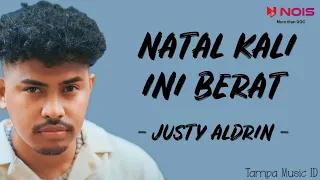 Download JUSTY ALDRIN - NATAL KALI INI BERAT (Lirik Lagu) ~ Kalo bisa minta kali ini saja beta mau pulang.. MP3
